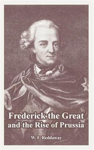Image du vendeur pour Frederick the Great And the Rise of Prussia mis en vente par GreatBookPrices