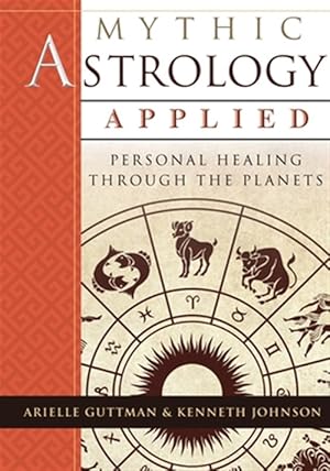 Imagen del vendedor de Mythic Astrology Applied: Personal Healing Through the Planets a la venta por GreatBookPrices