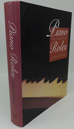 Seller image for PIANO ROLES: THREE HUNDRED YEARS OF LIFE WITH THE PIANO for sale by Booklegger's Fine Books ABAA