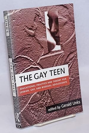 Seller image for The Gay Teen: educational practice and theory for lesbian, gay, and bisexual adolescents for sale by Bolerium Books Inc.