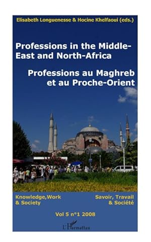 Bild des Verkufers fr professions in the Middle-East and North-Africa ; professions au Maghreb et au Proche-Orient ; knowledge, work & society ; savoir, travail & socit t.5 (dition 2008) zum Verkauf von Chapitre.com : livres et presse ancienne