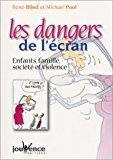 Seller image for Les Dangers De L'cran : Enfants, Famille, Socit Et Violence for sale by RECYCLIVRE