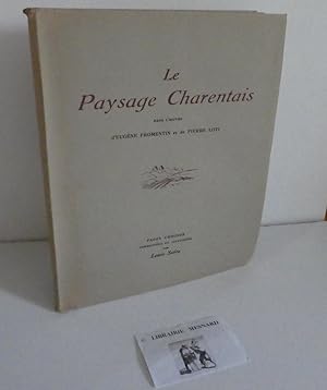 Le paysage Charentais dans l'oeuvre d'Eugène Fromentin et de Pierre Loti. Pages choisies commenté...