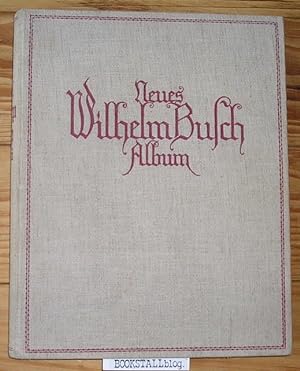 Neues Wilhelm Busch Album : Sammlung lustiger Bildergeschichten mit 1500 Bildern von Wilhelm Busch