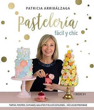 Seller image for PASTELERA FCIL Y CHIC Tartas, postres, cupcakes, galletas y dulces estilosos for sale by Imosver