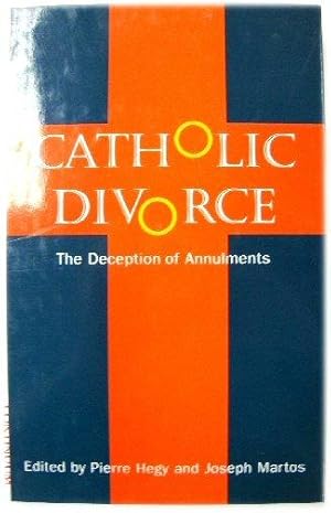 Bild des Verkufers fr Catholic Divorce: The Deception of Annulments zum Verkauf von PsychoBabel & Skoob Books