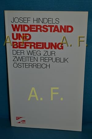 Bild des Verkufers fr Widerstand und Befreiung, Der Weg zur zweiten Republik sterreich zum Verkauf von Antiquarische Fundgrube e.U.