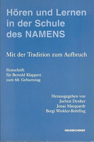 Seller image for Hren und Lernen in der Schule des NAMENS. Mit der Tradition zum Aufbruch. Festschrift fr Bertold Klappert zum 60. Geburtstag. for sale by Lewitz Antiquariat