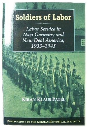 Seller image for Soldiers of Labor: Labor Service in Nazi Germany and New Deal America, 1933-1945 for sale by PsychoBabel & Skoob Books