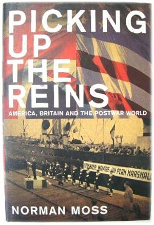 Bild des Verkufers fr Picking up the Reins: America, Britain and the Postwar World zum Verkauf von PsychoBabel & Skoob Books