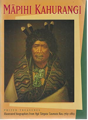 Image du vendeur pour Mapihi Kahurangi: Illustrated Biographies from "Nga Tangata Taumata Rau, 1769-1869" (Dictionary of New Zealand Biography) mis en vente par Tinakori Books