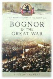 Imagen del vendedor de Bognor in the Great War: Your Towns & Cities in the Great War a la venta por PsychoBabel & Skoob Books