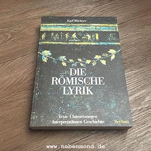 Die römische Lyrik. Texte, Übersetzungen, Interpretationen, Geschichte.