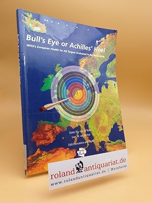 Seller image for Bull's Eye Or Achilles' Heel: Who's European Health for All Targets Evaluated in the Netherlands for sale by Roland Antiquariat UG haftungsbeschrnkt