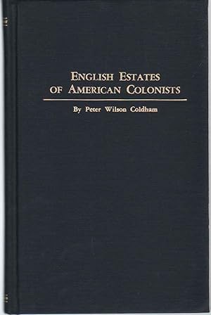 Seller image for ENGLISH ESTATES OF AMERICAN COLONISTS American Wills and Administrations in the Prerogative Court of Canterbury, 1700-1799 for sale by The Avocado Pit