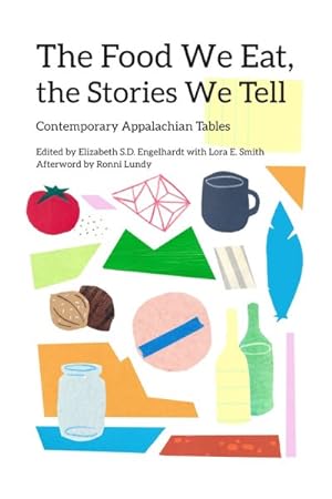 Seller image for Food We Eat, the Stories We Tell : Contemporary Appalachian Tables for sale by GreatBookPrices