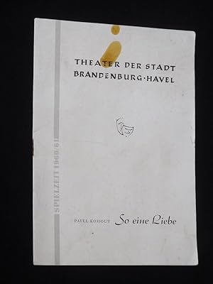 Bild des Verkufers fr Programmheft 20 Theater der Stadt Brandenburg (Havel) 1960/61. SO EINE LIEBE von Pavel Kohout. Insz.: Karl Gassauer, Bhnenbild: Manfred Voigt, Kostme: Christine Schmutzler, techn. Ltg.: Willi Horn. Mit H.-J. Szories, Sonja Kehler, Eugen P. Herden, Petra Segtrop, Hartmut Krischke, Ilse Kallenbach, Ilse Renft, Dietrich Laube, Max Labodat, Harry Hansen zum Verkauf von Fast alles Theater! Antiquariat fr die darstellenden Knste