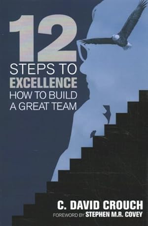 Immagine del venditore per 12 Steps to Excellence : How to Build a Great Team venduto da GreatBookPrices