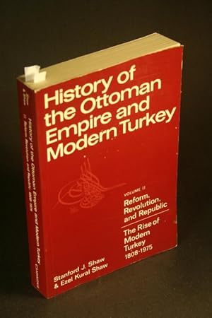 Seller image for History of the Ottoman Empire and Modern Turkey. Volume II: Reform, revolution, and republic: the rise of modern Turkey, 1808-1975. for sale by Steven Wolfe Books