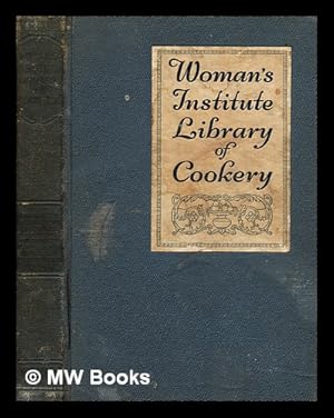 Seller image for Woman's Institute library of cookery, Fruit and fruit desserts, canning and drying, jelly making, preserving, and pickling, confections, beverages, the planning of meals for sale by MW Books