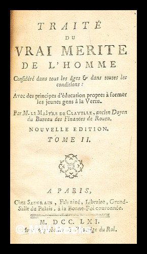 Image du vendeur pour Trait du vrai mrite de l'homme, considr dans tous les ges & dans toutes les conditions : avec des principes d'ducation, propres  former les jeunes gens  la vertu - tome 2 mis en vente par MW Books