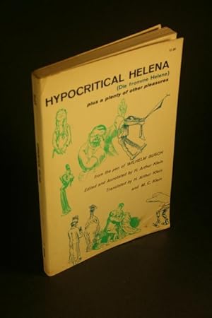 Immagine del venditore per Hypocritical Helena (Die fromme Helene) plus plenty of other pleasures. Edited and annotated by H. Arthur Klein. Translated by Klein and M. C. Klein venduto da Steven Wolfe Books