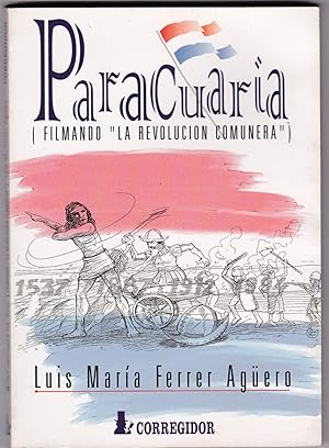 Paracuaria. Filmando "La Révolucion comunera"