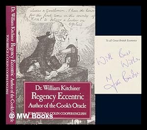 Seller image for Dr. William Kitchiner : Regency eccentric : author of The cook's oracle / by Tom Bridge & Colin Cooper English for sale by MW Books Ltd.