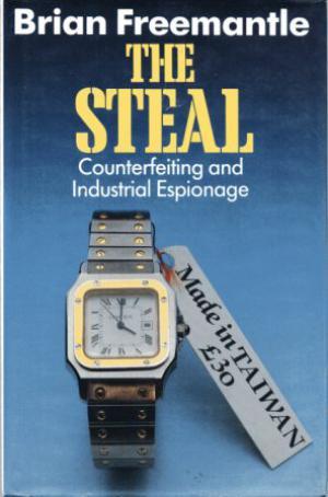 THE STEAL Counterfeiting and Industrial Espionage