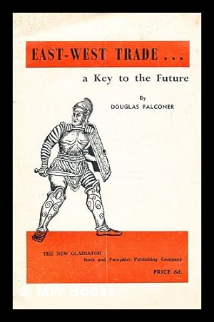 Imagen del vendedor de East-west trade -- : a key to the future a la venta por MW Books Ltd.