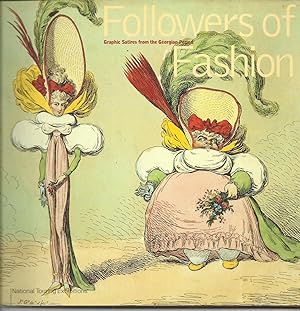 Bild des Verkufers fr Followers of Fashion Graphic Satires from the Georgian Period. zum Verkauf von Saintfield Antiques & Fine Books