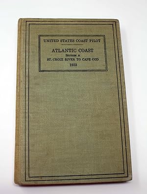 United States Coast Pilot: Atlantic Coast Section A - St. Croix River to Cape Cod 1933