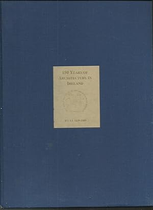 Seller image for 150 Years of Architecture in Ireland RIAI 1839-1989. for sale by Saintfield Antiques & Fine Books