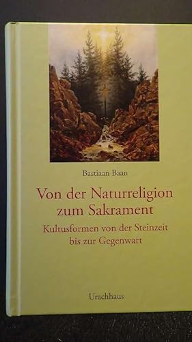 Bild des Verkufers fr Von der Naturreligion zum Sakrament. Kultusformen von der Steinzeit bis zur Gegenwart zum Verkauf von GAMANDER ANTIQUARIAT