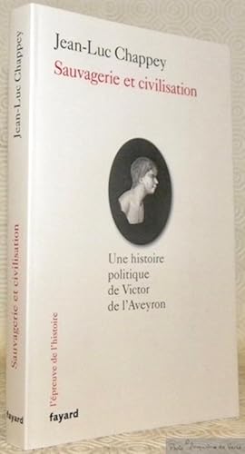 Bild des Verkufers fr Sauvagerie et civilisation. Une histoire politique de Victor de l'Aveyron. Collection l'preuve de l'histoire. zum Verkauf von Bouquinerie du Varis