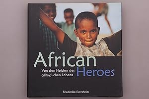 AFRICAN HEROES. Von den Helden des alltäglichen Lebens