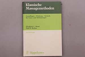 Bild des Verkufers fr KLASSISCHE MASSAGEMETHODEN. Grundlagen - Wirkung - Technik der Ganz- und Teilmassagen zum Verkauf von INFINIBU KG