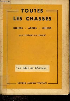 Image du vendeur pour Toutes les chasses - Gibiers - Armes - Chiens - Collection la bible du chasseur. mis en vente par Le-Livre
