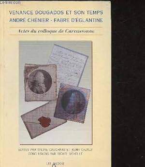 Seller image for Venance Dougados et son temps - Andr Chnier - Fabre D'Eglantine - Acte du colloque international tenu  Carcassonne les 5, 6 et 7 mai 1994 for sale by Le-Livre