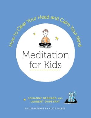 Image du vendeur pour Meditation for Kids : How to Clear Your Head and Calm Your Mind mis en vente par GreatBookPrices