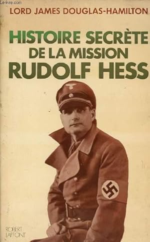 Bild des Verkufers fr Histoire secrte de la mission Rudolf Hess. zum Verkauf von Le-Livre