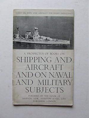 Seller image for A Prospectus of Books on Shipping and Aircraft and on naval and military subjects. published by the House of Sampson Low, Marston & Co.Ltd., publishers, London for sale by McLaren Books Ltd., ABA(associate), PBFA
