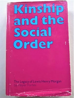 Immagine del venditore per KINSHIP AND THE SOCIAL ORDER The Legacy of Lewis Henry Morgan venduto da Douglas Books