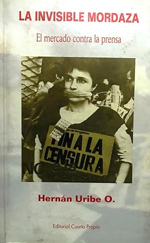 Imagen del vendedor de La invisible mordaza : el mercado contra la prensa a la venta por Librera Monte Sarmiento