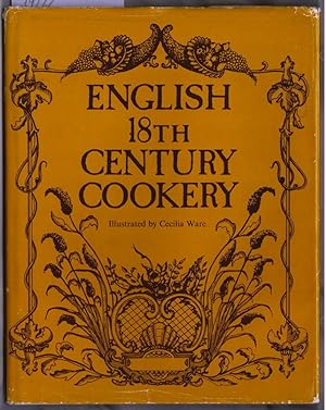 Image du vendeur pour English 18th Century Cookery. Illustrated by Cecilia Ware. mis en vente par Ralf Bnschen