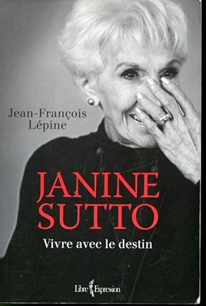 Janine Sutto : Vivre avec son destin