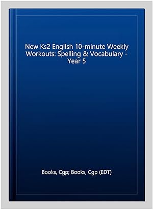 Seller image for New Ks2 English 10-minute Weekly Workouts: Spelling & Vocabulary - Year 5 for sale by GreatBookPrices