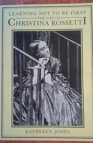Immagine del venditore per Learning Not to Be First: The Life of Christina Rossetti venduto da nbmbks