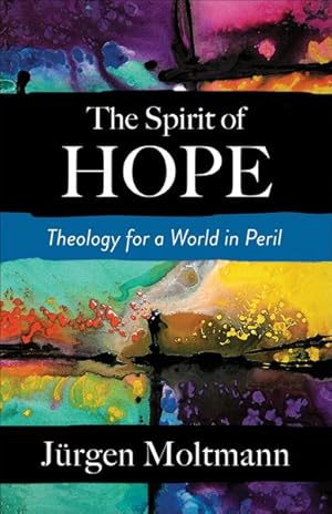 Seller image for Spirit of Hope : Theology for a World in Peril for sale by GreatBookPrices