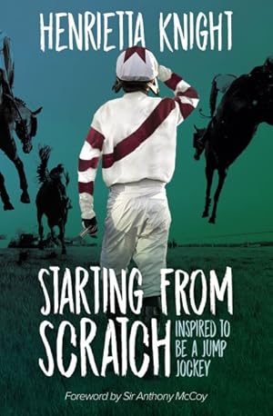 Seller image for Starting from Scratch : Inspired to Be a Jump Jockey for sale by GreatBookPrices